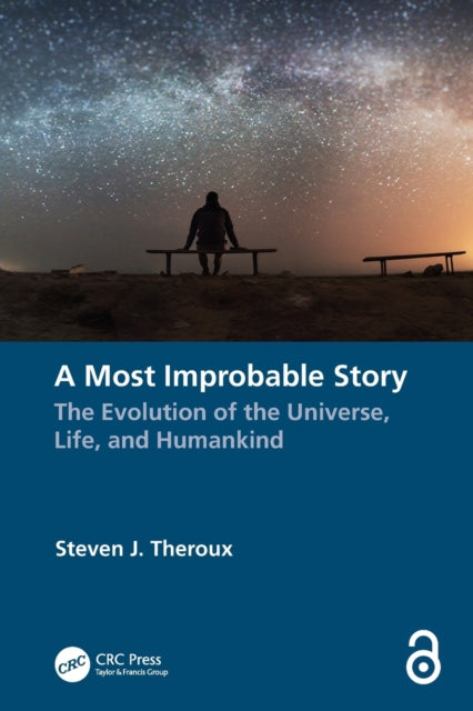 A Most Improbable Story - The Evolution of the Universe, Life, and Humankind
