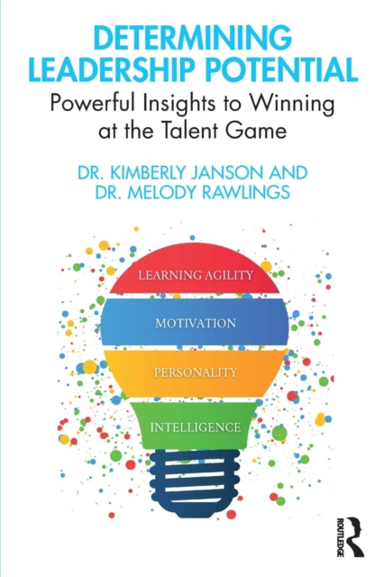 Determining Leadership Potential - Powerful Insights to Winning at the Talent Game