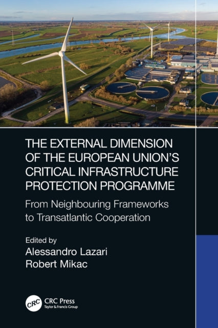 The External Dimension of the European Union's Critical Infrastructure Protection Programme - From Neighbouring Frameworks to Transatlantic Cooperation