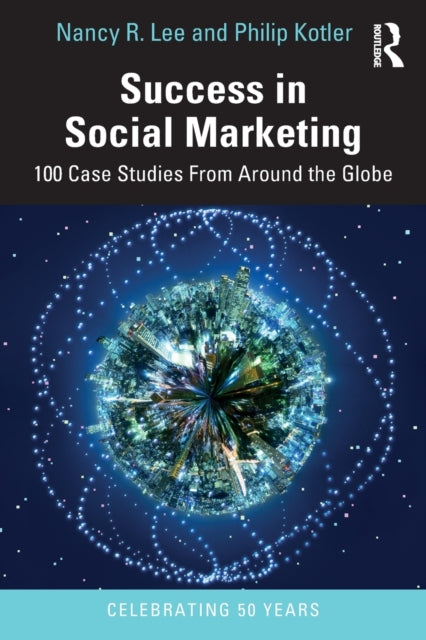 Success in Social Marketing - 100 Case Studies From Around the Globe
