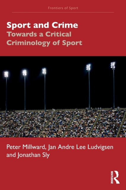 Sport and Crime - Towards a Critical Criminology of Sport