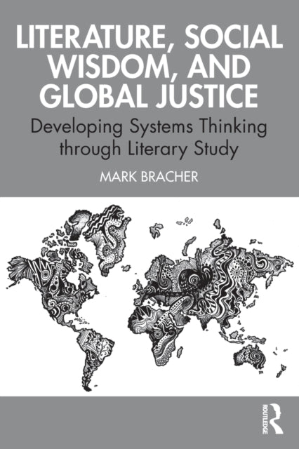 Literature, Social Wisdom, and Global Justice - Developing Systems Thinking through Literary Study