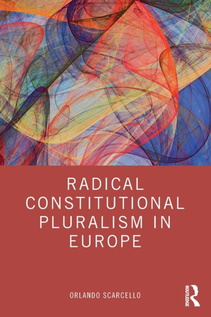 Radical Constitutional Pluralism in Europe