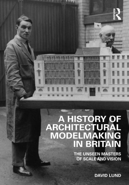 History of Architectural Modelmaking in Britain