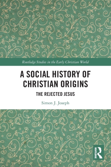 A Social History of Christian Origins - The Rejected Jesus