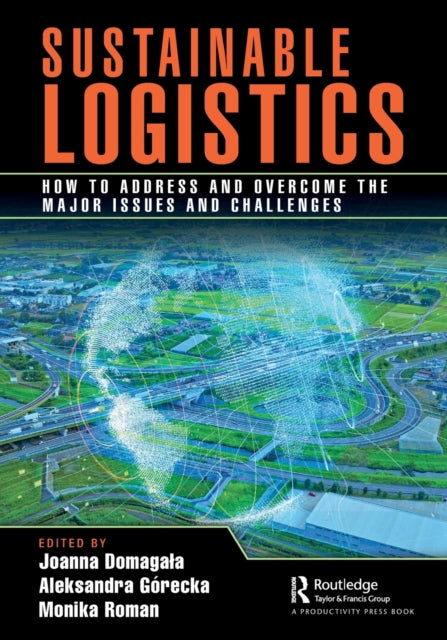 Sustainable Logistics - How to Address and Overcome the Major Issues and Challenges