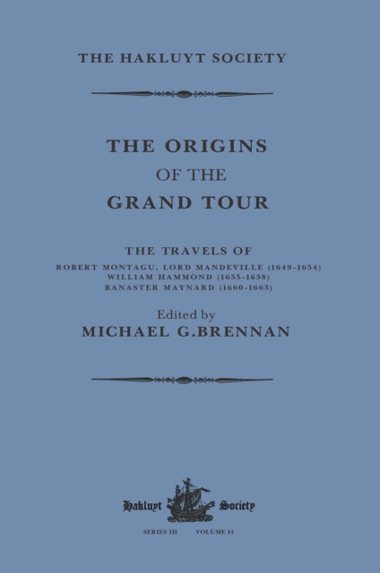 Origins of the Grand Tour / 1649-1663 / The Travels of Robert Montagu, Lord Mandeville, William Hammond and Banaster Maynard