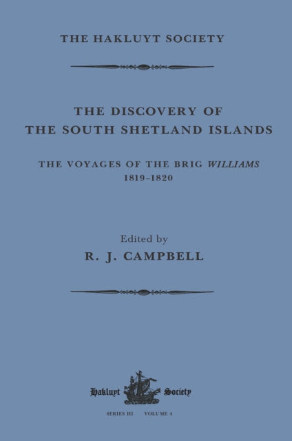 Discovery of the South Shetland Islands / The Voyage of the Brig Williams, 1819-1820 and The Journal of Midshipman C.W. Poynter