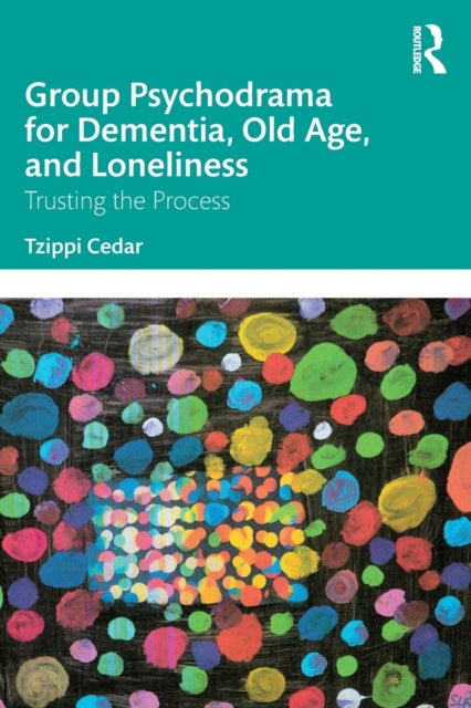 Group Psychodrama for Dementia, Old Age, and Loneliness - Trusting the Process