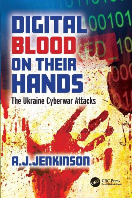 Digital Blood on Their Hands - The Ukraine Cyberwar Attacks