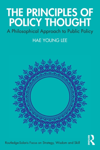 The Principles of Policy Thought - A Philosophical Approach to Public Policy