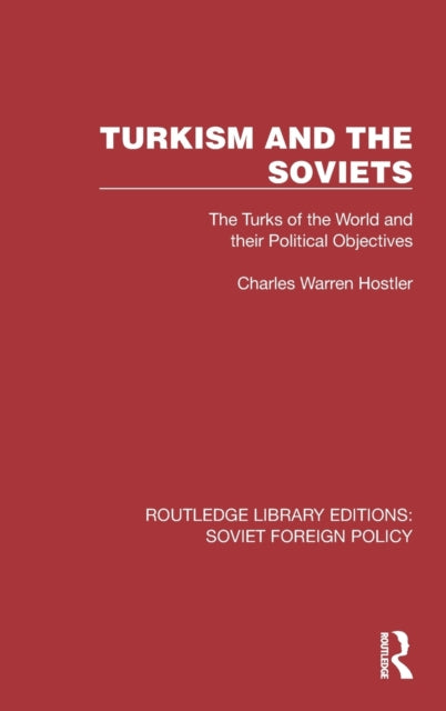 Turkism and the Soviets - The Turks of the World and Their Political Objectives