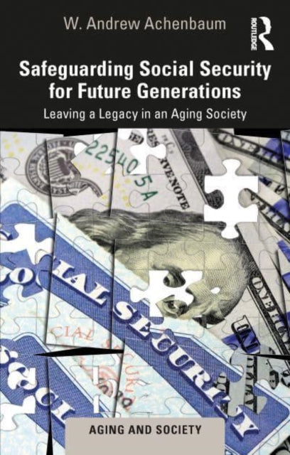 Safeguarding Social Security for Future Generations - Leaving a Legacy in an Aging Society