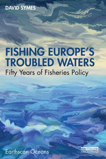 Fishing Europe's Troubled Waters - Fifty Years of Fisheries Policy