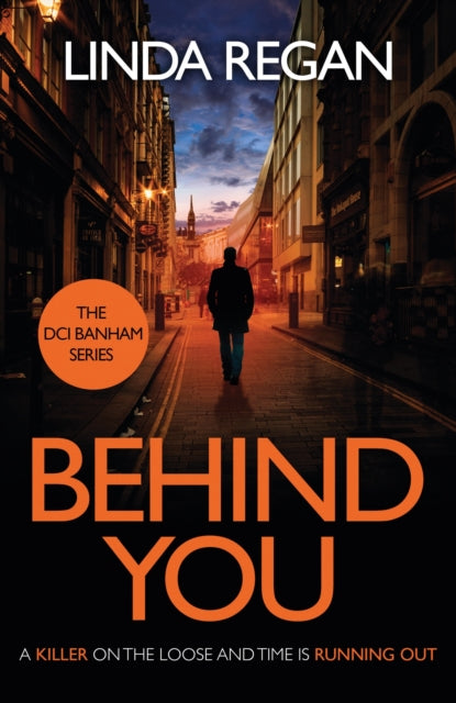 Behind You - A gritty and fast-paced British detective crime thriller (The DCI Banham Series Book 1)