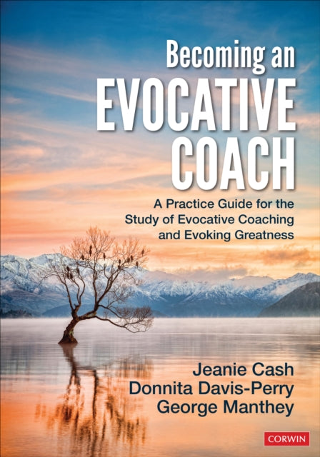 Becoming an Evocative Coach - A Practice Guide for the Study of Evocative Coaching and Evoking Greatness