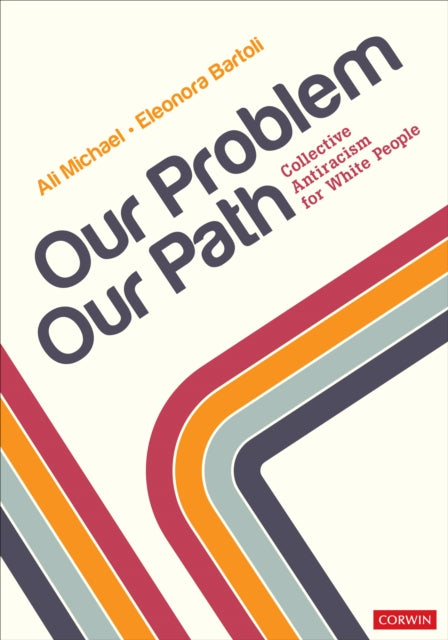 Our Problem, Our Path - Collective Antiracism for White People