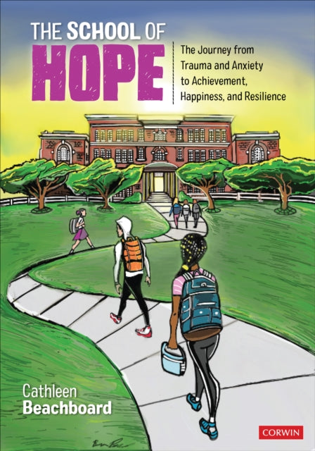 The School of Hope - The Journey From Trauma and Anxiety to Achievement, Happiness, and Resilience