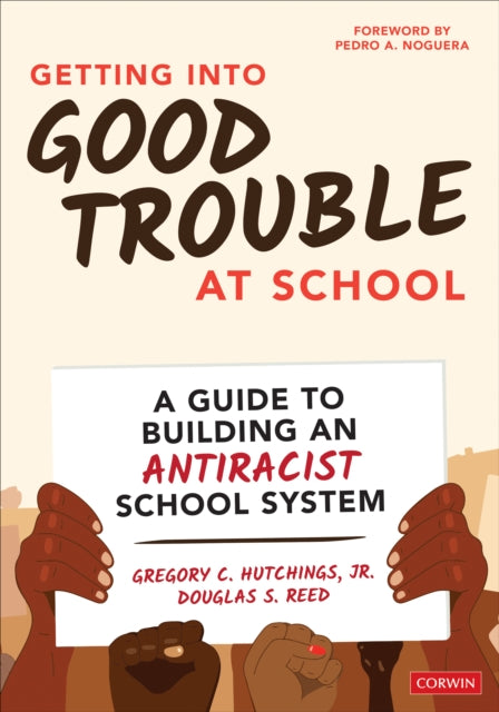 Getting Into Good Trouble at School - A Guide to Building an Antiracist School System