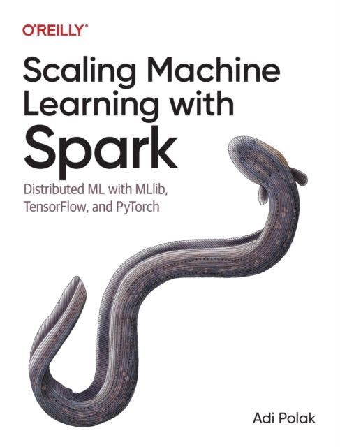 Scaling Machine Learning with Spark - Distributed ML with MLlib, TensorFlow, and PyTorch