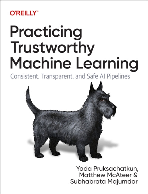 Practicing Trustworthy Machine Learning - Consistent, Transparent, and Fair AI Pipelines