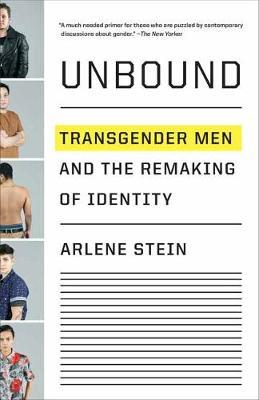 Unbound - Transgender Men and the Remaking of Identity