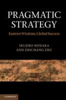 Pragmatic Strategy: Eastern Wisdom, Global Success