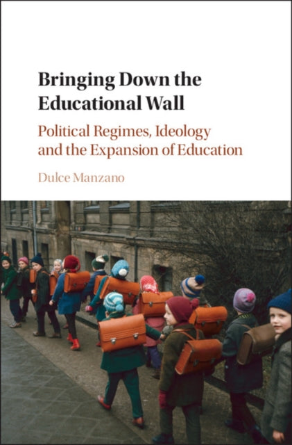 Bringing Down the Educational Wall: Political Regimes, Ideology, and the Expansion of Education