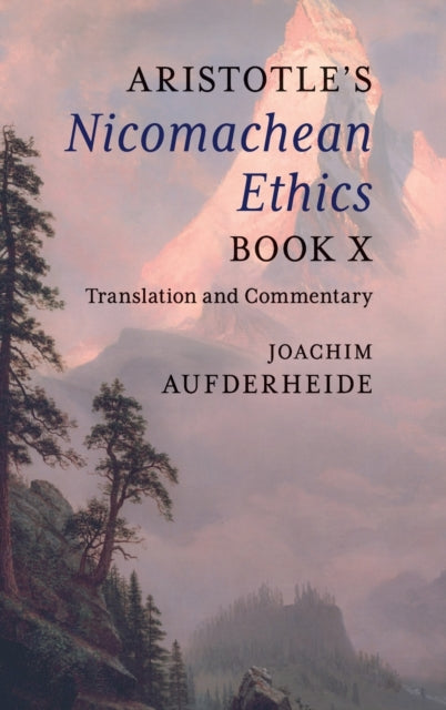 Aristotle's Nicomachean Ethics Book X - Translation and Commentary