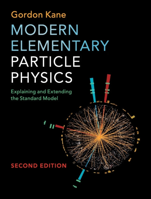 Modern Elementary Particle Physics - Explaining and Extending the Standard Model