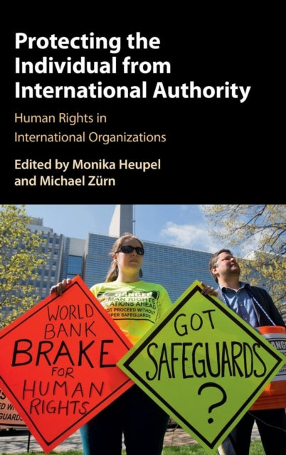 Protecting the Individual from International Authority - Human Rights in International Organizations