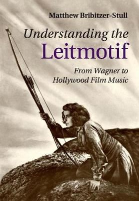 Understanding the Leitmotif - From Wagner to Hollywood Film Music