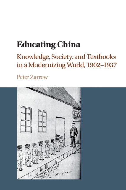 Educating China: Knowledge, Society and Textbooks in a Modernizing World, 1902-1937