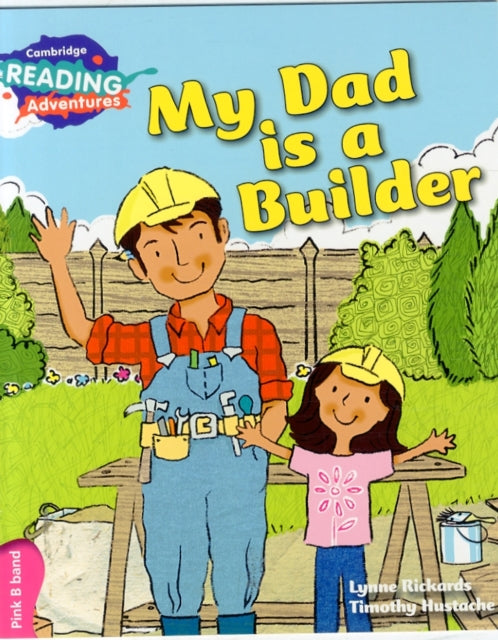 Cambridge Reading Adventures My Dad is a Builder Pink B Band