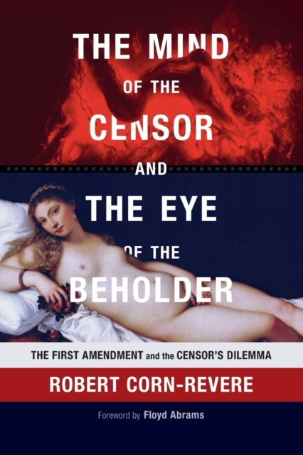 The Mind of the Censor and the Eye of the Beholder - The First Amendment and the Censor's Dilemma