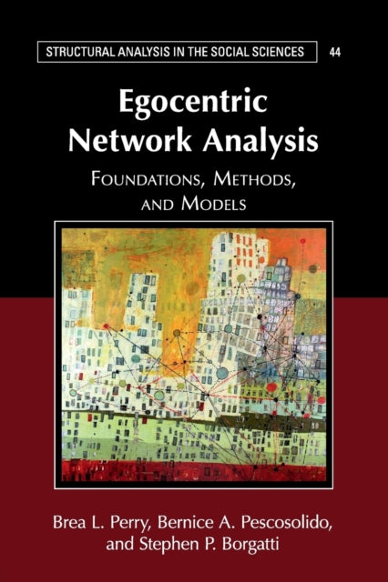 Egocentric Network Analysis - Foundations, Methods, and Models