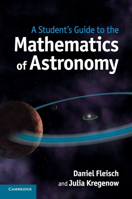 Student's Guide to the Mathematics of Astronomy