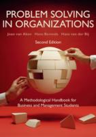 Problem Solving in Organizations: A Methodological Handbook for Business and Management Students
