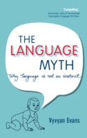 The Language Myth: Why Language Is Not an Instinct