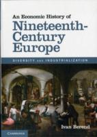 An Economic History of Nineteenth-Century Europe: Diversity and Industrialization