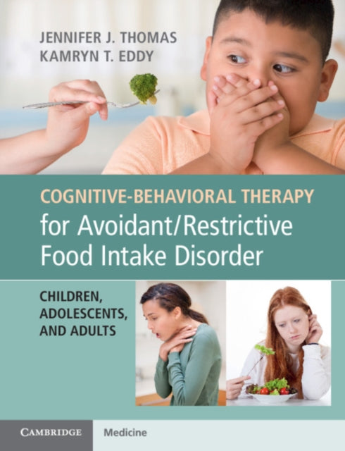 Cognitive-Behavioral Therapy for Avoidant/Restrictive Food Intake Disorder - Children, Adolescents, and Adults