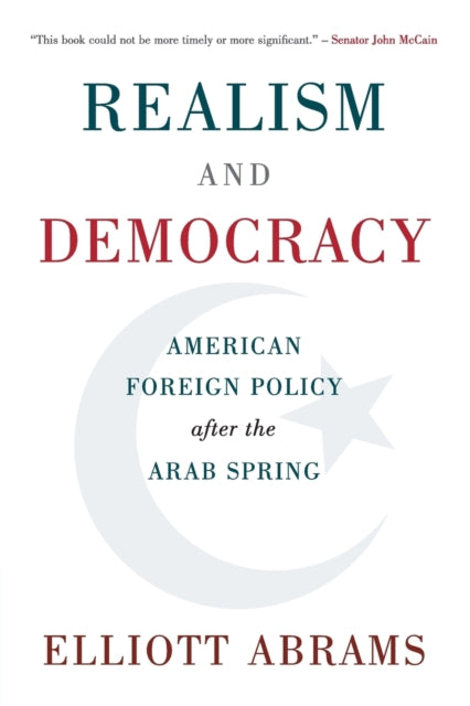 Realism and Democracy - American Foreign Policy after the Arab Spring