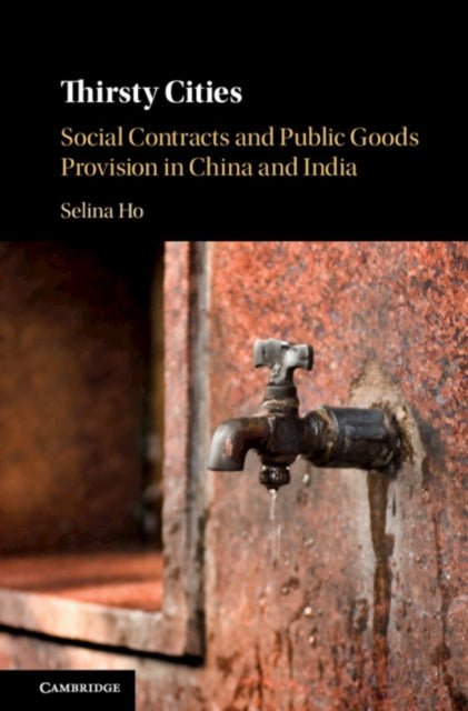 Thirsty Cities - Social Contracts and Public Goods Provision in China and India