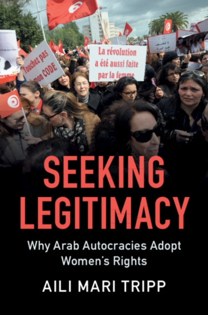 Seeking Legitimacy - Why Arab Autocracies Adopt Women's Rights