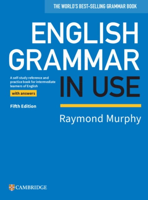 English Grammar in Use Book with Answers - A Self-study Reference and Practice Book for Intermediate Learners of English