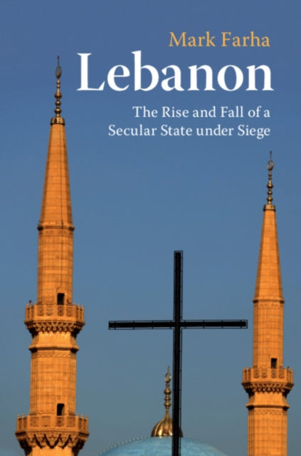 Lebanon - The Rise and Fall of a Secular State under Siege