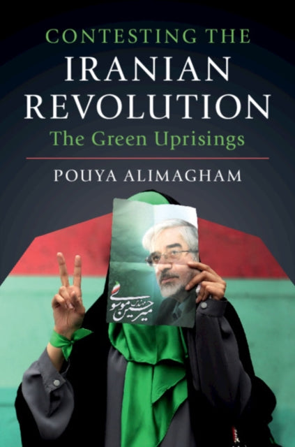 CONTESTING THE IRANIAN REVOLUTION: GREEN UPRISINGS