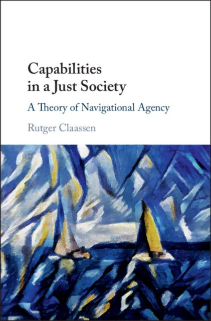 Capabilities in a Just Society - A Theory of Navigational Agency