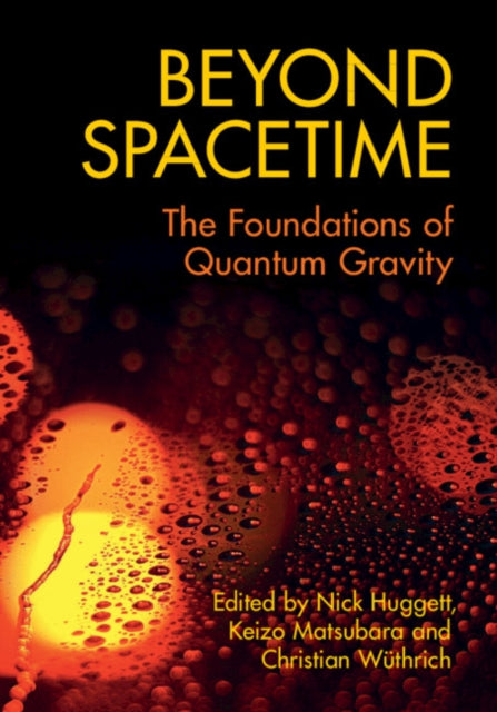 BEYOND SPACETIME: THE FOUNDATIONS OF QUANTUM
