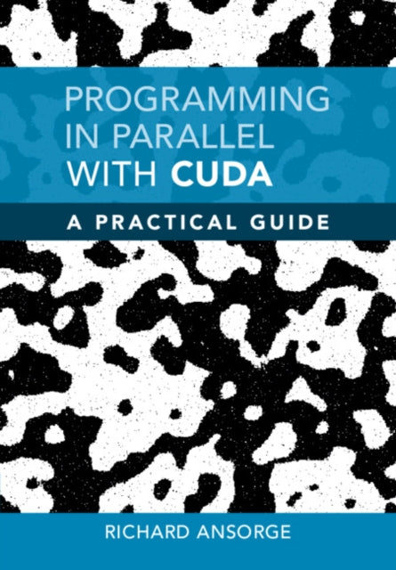 Programming in Parallel with CUDA - A Practical Guide